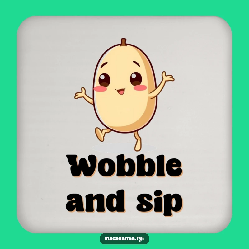 Funny Macadamia Nut Coaster: Wobbly Dancer Protection, Hilarious Table Saver