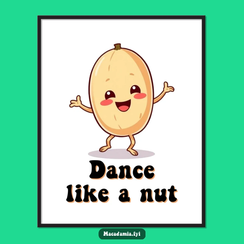 Funny Macadamia Nut Dance Poster - Hilarious Nutty Wall Art Gift