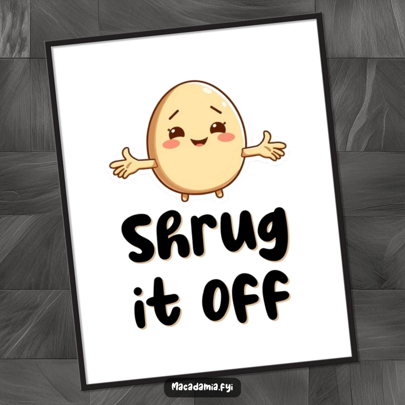 Funny macadamia nut character shrugging comically on a wall poster, creating humorous and relatable art.