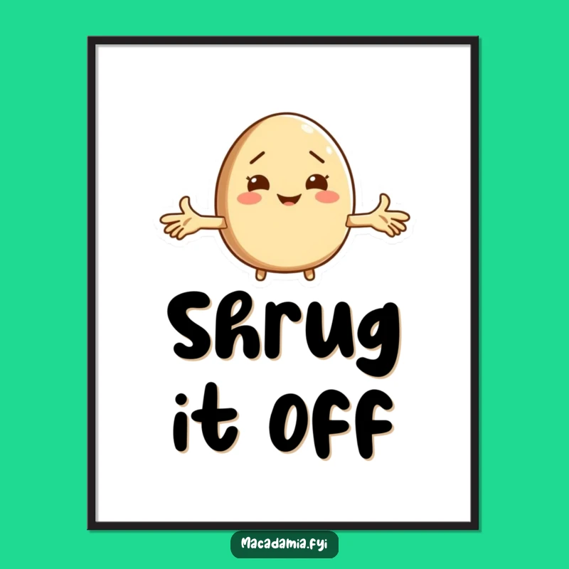 Funny Macadamia Nut Shrug Wall Art - Hilarious Decor for Any Room