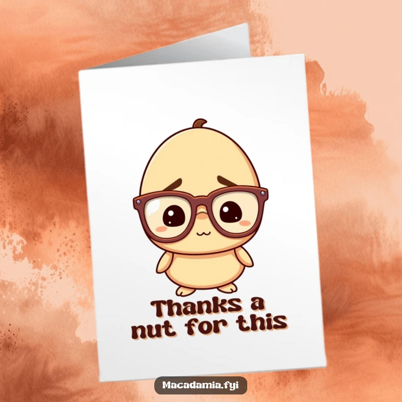 Funny Free Printable Macadamia Nut Thank You Card: A macadamia nut wearing oversized glasses, looking thoughtfully amused, offering thanks.