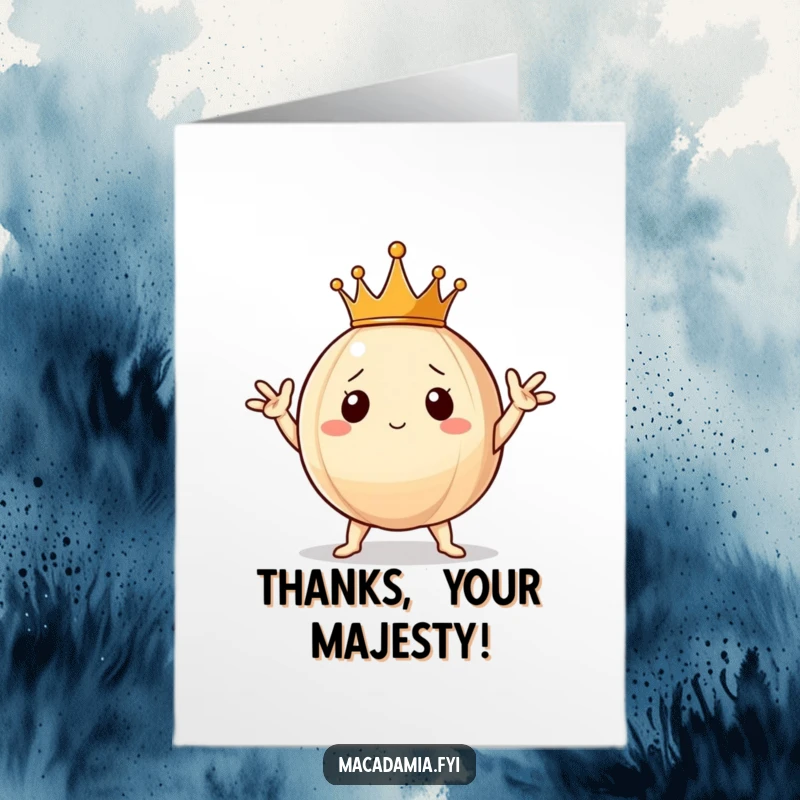 Funny Free Printable Thank You Card showing a macadamia nut in a crown, striking a noble pose of gratitude.
