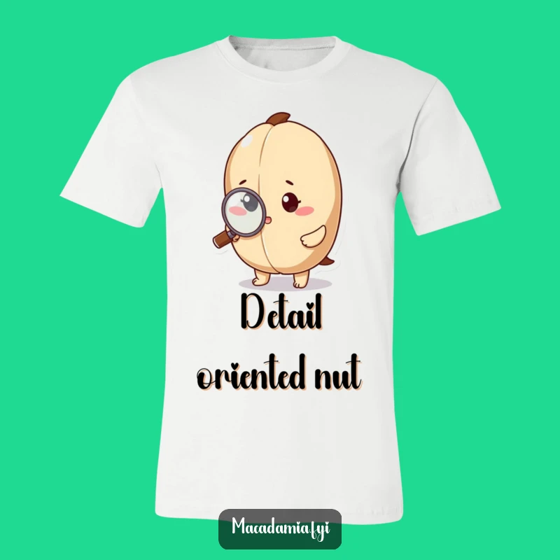Funny Macadamia Nut Magnifying T-Shirt - Comical Detective Apparel Gift